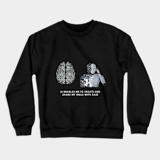AI: Making Life Better, One idea at a time! Crewneck Sweatshirt